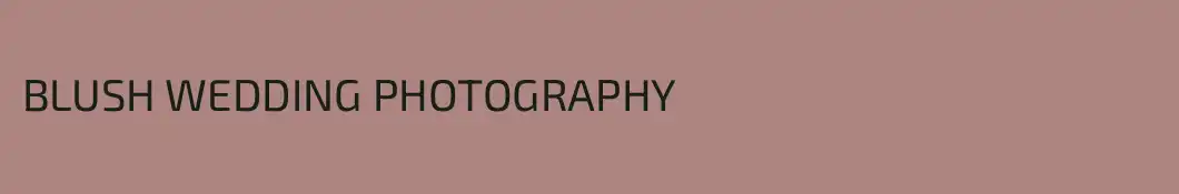 BLUSH WEDDING PHOTOGRAPHY